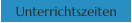 Unterrichtszeiten