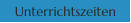 Unterrichtszeiten