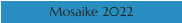 Mosaike 2022