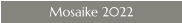 Mosaike 2022