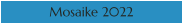 Mosaike 2022