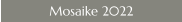 Mosaike 2022