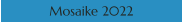 Mosaike 2022