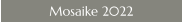 Mosaike 2022