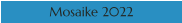 Mosaike 2022
