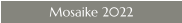Mosaike 2022